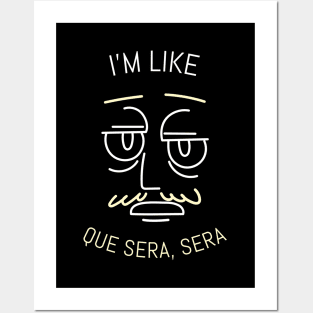 I'm Like Que Sera, Sera Posters and Art